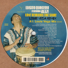 Load image into Gallery viewer, Luisito Quintero Featuring Blaze : Love Remains The Same (12")