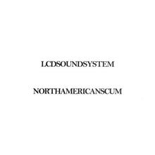 Load image into Gallery viewer, LCD Soundsystem : North American Scum (12", Single)