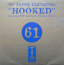 Load image into Gallery viewer, 99th Floor Elevators : Hooked (12", One)