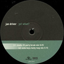 Load image into Gallery viewer, Jan Driver : Yo! What? (12")