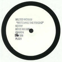 Load image into Gallery viewer, Wilted Woman : Watching The Psycho (7", Ltd, Num, W/Lbl)