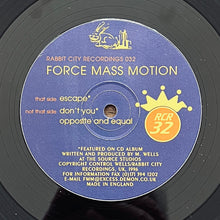 Load image into Gallery viewer, Force Mass Motion : Escape / Don't You / Opposite And Equal (12")