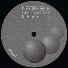 Load image into Gallery viewer, Neoprene (3) : Possibility Spaces (12", EP)
