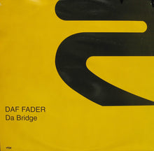 Load image into Gallery viewer, Daf Fader : Da Bridge (12")