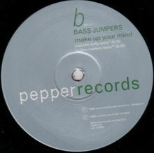 Load image into Gallery viewer, Bass Jumpers : Make Up Your Mind (12")