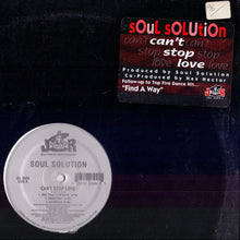 Load image into Gallery viewer, Soul Solution : Can't Stop Love (12")