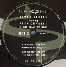 Load image into Gallery viewer, River Series Featuring Alex Charles : If You Leave Me Now (12", Promo)