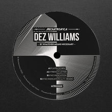 Load image into Gallery viewer, Dez Williams : By Whatever Means Necessary (12", EP, 140)