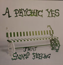 Load image into Gallery viewer, A Psychic Yes : That Swamp Feeling (12")