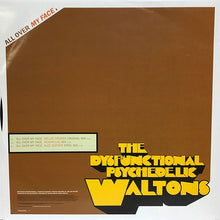 Load image into Gallery viewer, The Dysfunctional Psychedelic Waltons : All Over My Face (12", Promo)