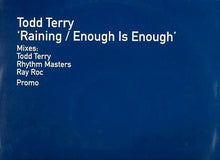 Load image into Gallery viewer, Todd Terry : Raining / Enough Is Enough (2x12", Promo)