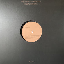 Load image into Gallery viewer, Chee Shimizu + Miku-mari : Reconstructions (12")