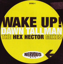 Load image into Gallery viewer, Dawn Tallman : Wake Up (The Hex Hector Mixes) (12")