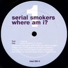 Load image into Gallery viewer, Serial Smokers : Where Am I? (12")