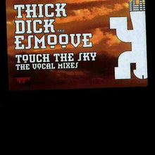 Load image into Gallery viewer, Thick Dick AKA E-Smoove : Touch The Sky (The Vocal Mixes) (12")