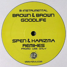 Load image into Gallery viewer, Brown & Brown : Goodlife (Spen & Karizma Remixes) (12", Promo)