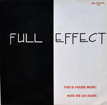 Load image into Gallery viewer, Full Effect (7) : This Is House Music (12")