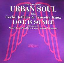 Load image into Gallery viewer, Urban Soul Feat. Ceybil Jefferies & Troyetta Knox : Love Is So Nice (12")