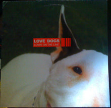 Load image into Gallery viewer, Love Dogs : Lovin' On The Line (12")