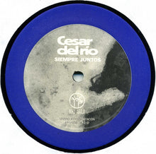 Load image into Gallery viewer, Cesar Del Rio* : Siempre Juntos (12")