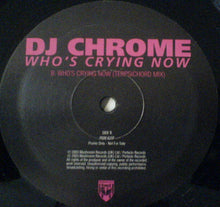 Load image into Gallery viewer, DJ Chrome : Who's Crying Now (2x12", Promo)