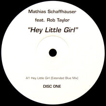 Load image into Gallery viewer, Mathias Schaffhäuser Feat. Rob Taylor : Hey Little Girl (Disc One) (12")