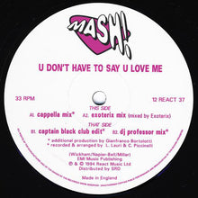 Load image into Gallery viewer, Mash! : U Don't Have To Say U Love Me (12")