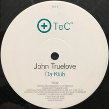 Load image into Gallery viewer, John Truelove : Da Klub (12")