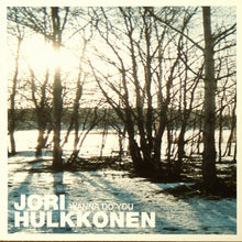 Load image into Gallery viewer, Jori Hulkkonen : Wanna Do You (12")