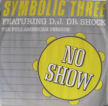 Load image into Gallery viewer, Symbolic Three Featuring DJ Dr. Shock : No Show (12")