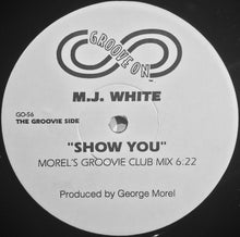 Load image into Gallery viewer, M.J. White* : Show You (12")