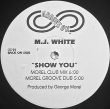 Load image into Gallery viewer, M.J. White* : Show You (12")