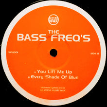 Load image into Gallery viewer, The Bass Freq's : You Lift Me Up / Every Shade Of Blue (12")