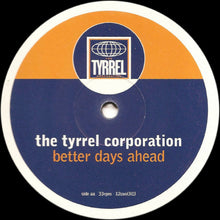 Load image into Gallery viewer, The Tyrrel Corporation : Better Days Ahead (12", Single)