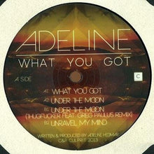 Load image into Gallery viewer, Adeline (3) : What You Got (12")