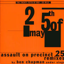 Load image into Gallery viewer, The 25th Of May : Go Wild (Assault On Precinct 25 Remixes By Ben Chapman Under Siege) (10", Single)