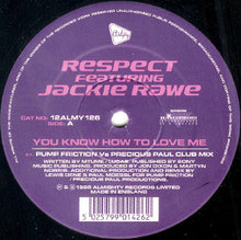 Load image into Gallery viewer, Respect Featuring Jackie Rawe : You Know How To Love Me (12")
