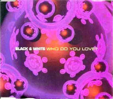 Load image into Gallery viewer, Black & White (6) : Who Do You Love? (12")