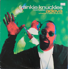 Load image into Gallery viewer, Frankie Knuckles Featuring Adeva : Whadda U Want (From Me) (12")