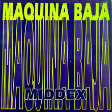 Load image into Gallery viewer, Middex : Maquina Baja (12", Maxi)