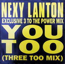 Load image into Gallery viewer, Nexy Lanton : You Too (Three Too Mix) (12")