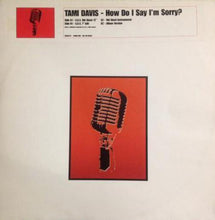 Load image into Gallery viewer, Tami Davis : How Do I Say I'm Sorry (12")
