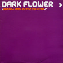 Load image into Gallery viewer, Dark Flower : Love Will Bring Us Back Together (2x12")