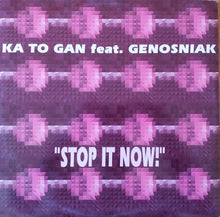 Load image into Gallery viewer, Ka To Gan : Stop It Now! (12")