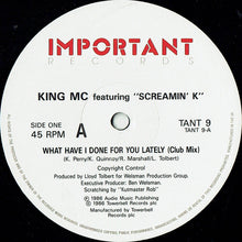 Load image into Gallery viewer, King MC Featuring Screamin' K : What Have I Done For You Lately (12")