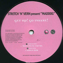 Load image into Gallery viewer, Stretch 'N' Vern* Present "Maddog"* : Get Up! Go Insane! (12", Single)