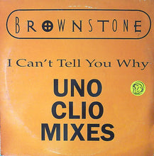 Load image into Gallery viewer, Brownstone : I Can't Tell You Why (Uno Clio Mixes) (12", Promo)