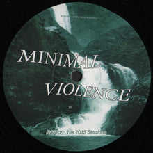 Load image into Gallery viewer, Minimal Violence : Rapids: The 2015 Sessions (12", EP)
