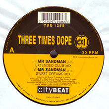 Load image into Gallery viewer, Three Times Dope : Mr Sandman (C.J. Macintosh Remixes) (12")
