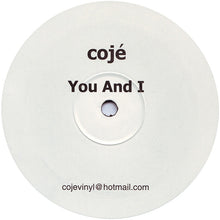Load image into Gallery viewer, Cojé : You And I (12")